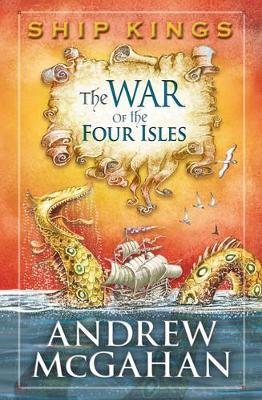 The War of the Four Isles: Ship Kings 3 by Andrew McGahan