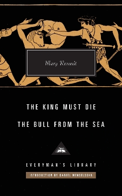 The The King Must Die / The Bull from the Sea by Mary Renault