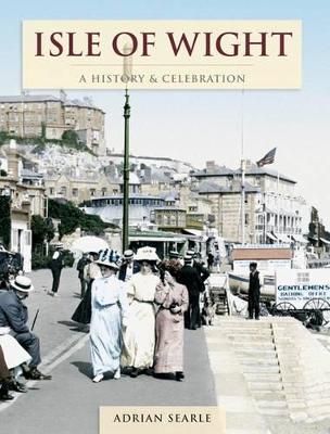 Isle Of Wight - A History And Celebration book