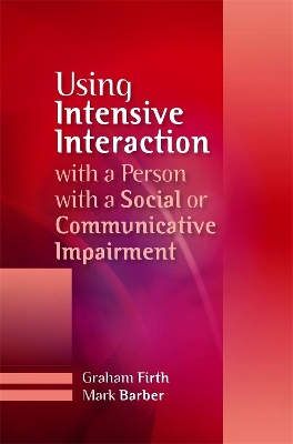 Using Intensive Interaction with a Person with a Social or Communicative Impairment book