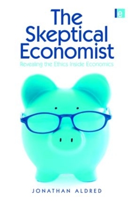 The Skeptical Economist by Jonathan Aldred