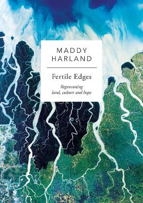 Fertile Edges: Regenerating Land, Culture and Hope book