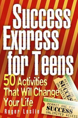 Success Express for Teens:50 Life-Changing Activities book