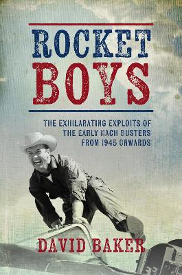 Rocket Boys: The Exhilarating Exploits of the Early Mach Busters from 1945 onwards book