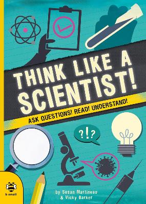Think Like a Scientist!: Ask Questions! Read! Understand! book