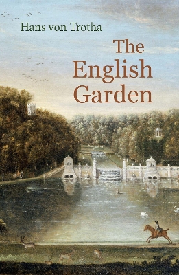 The English Garden: A Journey through its History book