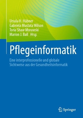 Pflegeinformatik: Eine interprofessionelle und globale Sichtweise aus der Gesundheitsinformatik book