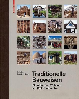 Traditionelle Bauweisen: Ein Atlas zum Wohnen auf fünf Kontinenten book