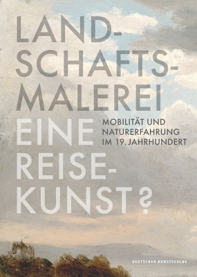 Landschaftsmalerei, eine Reisekunst?: Mobilität und Naturerfahrung im 19. Jahrhundert book