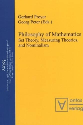 Philosophy of Mathematics: Set Theory, Measuring Theories and Nominalism by Gerhard Preyer
