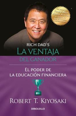 La ventaja del ganador: El poder de la educación financiera / Unfair Advantage. The power of Financial Education by Robert T. Kiyosaki