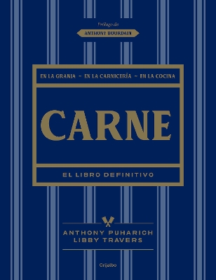 Carne: El libro definitivo /The Ultimate Companion to Meat : On the Farm, at the Butcher, in the Kitchen book