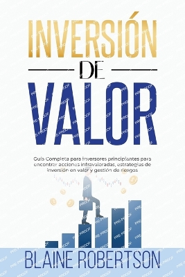Inversión de Valor: Guía Completa para inversores principiantes para encontrar acciones infravaloradas, estrategias de inversión en valor y gestión de riesgos book
