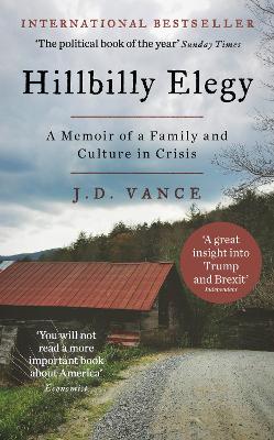 Hillbilly Elegy: The Internationally Bestselling Memoir from Trump’s Future Vice-President of the United States by J. D. Vance