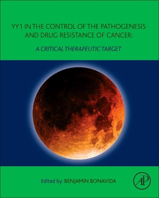 YY1 in the Control of the Pathogenesis and Drug Resistance of Cancer: A Critical Therapeutic Target book