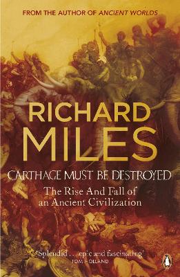 Carthage Must Be Destroyed by Richard Miles