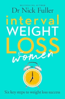 Interval Weight Loss for Women: The 6 Key Steps to Weight Loss Success by Nick Fuller
