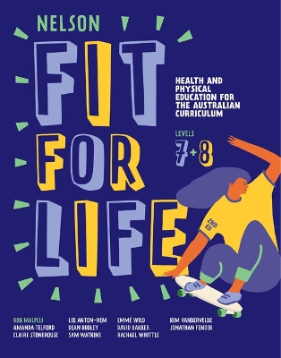 Nelson Fit For Life Health and Physical Education for the Australian Curriculum Levels 7 and 8 Student Book book
