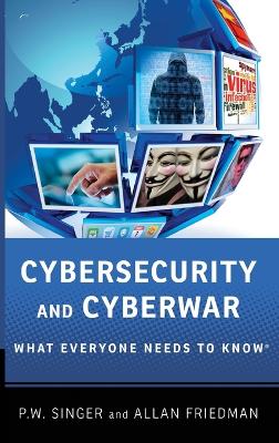 Cybersecurity and Cyberwar by Peter W. Singer