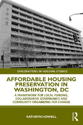Affordable Housing Preservation in Washington, DC: A Framework for Local Funding, Collaborative Governance and Community Organizing for Change book