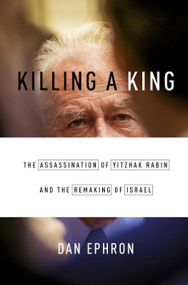 Killing a King by Dan Ephron