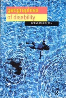 Geographies of Disability by Brendan Gleeson