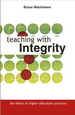 Teaching with Integrity by Bruce Macfarlane