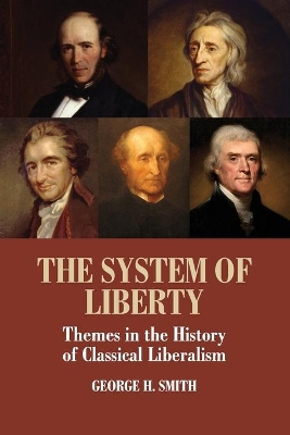 The System of Liberty by George H. Smith