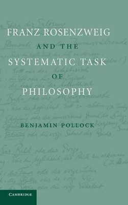 Franz Rosenzweig and the Systematic Task of Philosophy by Benjamin Pollock