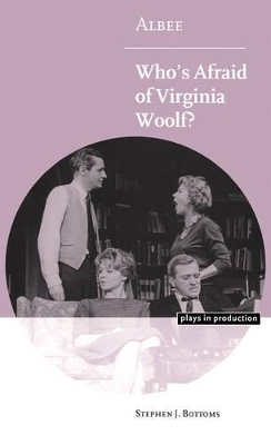 Albee: Who's Afraid of Virginia Woolf? by Stephen J. Bottoms