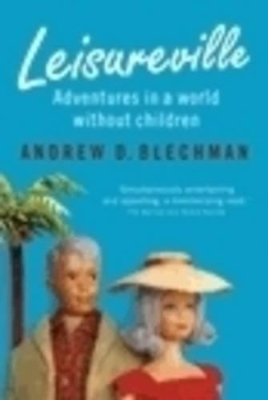 Leisureville: Adventures in a World Without Children book