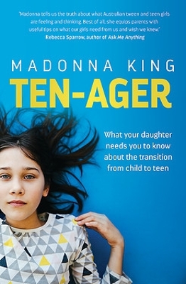 Ten-ager: What your daughter needs you to know about the transition from child to teen book