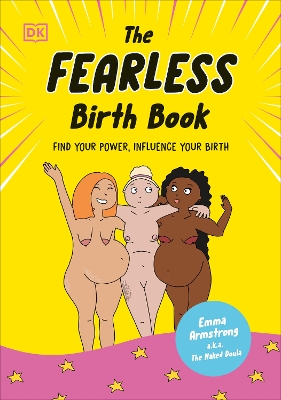 The Fearless Birth Book (The Naked Doula): Find Your Power, Influence Your Birth book