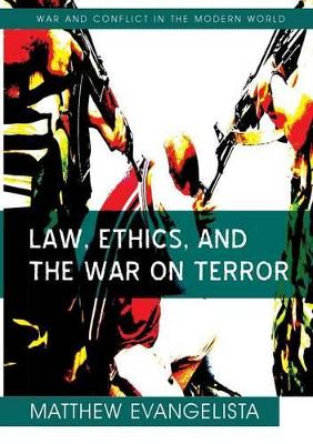 Law, Ethics, and the War on Terror by Matthew Evangelista