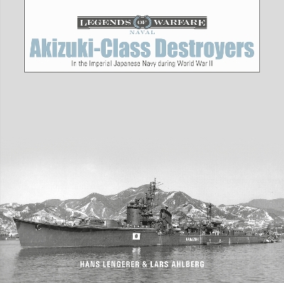 Akizuki-Class Destroyers: In the Imperial Japanese Navy during World War II book