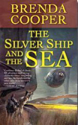 Silver Ship and the Sea by Brenda Cooper