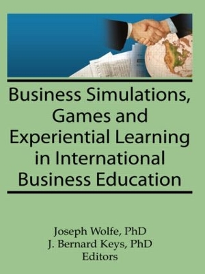 Business Simulations, Games and Experiential Learning in International Business Education by Erdener Kaynak
