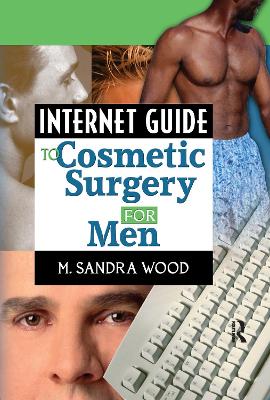 Internet Guide to Cosmetic Surgery for Men by M. Sandra Wood