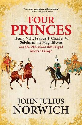Four Princes by John Julius Norwich