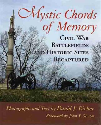 Mystic Chords of Memory: Civil War Battlefields and Historic Sites Recaptured book