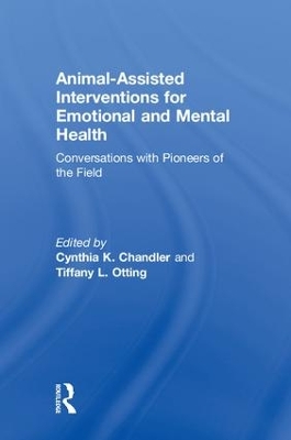 Animal-Assisted Interventions for Emotional and Mental Health by Cynthia K. Chandler