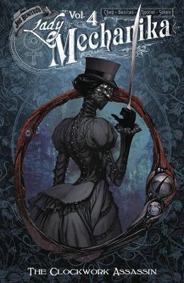 Lady Mechanika Volume 4: The Clockwork Assassin by Joe Benitez