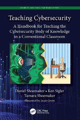 Teaching Cybersecurity: A Handbook for Teaching the Cybersecurity Body of Knowledge in a Conventional Classroom book