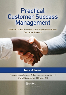 Practical Customer Success Management: A Best Practice Framework for Rapid Generation of Customer Success book