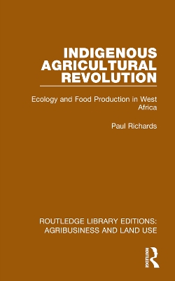 Indigenous Agricultural Revolution: Ecology and Food Production in West Africa book