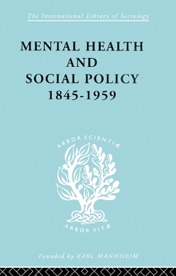 Mental Health and Social Policy, 1845-1959 by Kathleen Jones