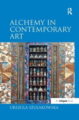 Alchemy in Contemporary Art by Urszula Szulakowska
