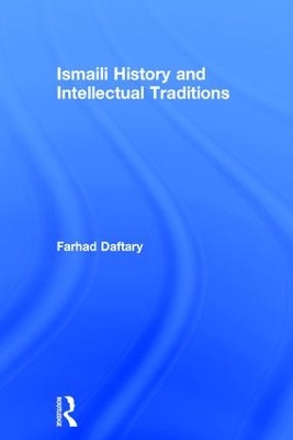 Ismaili History and Intellectual Traditions by Farhad Daftary