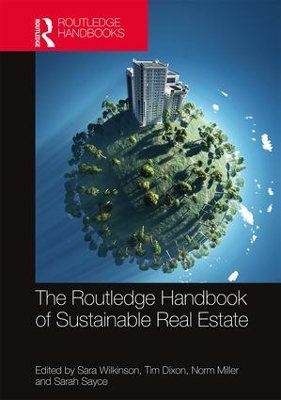 Routledge Handbook of Sustainable Real Estate by Sara Wilkinson