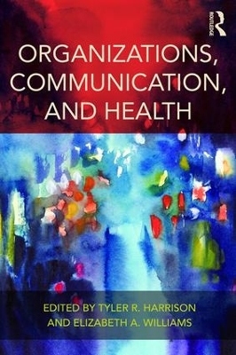 Organizations, Communication, and Health by Tyler R. Harrison